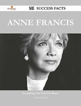 E-Book (epub) Anne Francis 141 Success Facts - Everything you need to know about Anne Francis von Mildred Mcdaniel