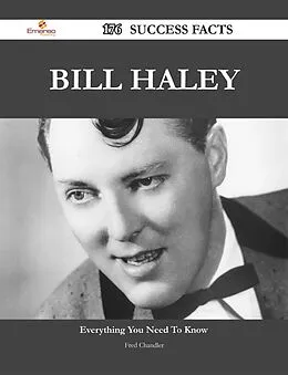 E-Book (epub) Bill Haley 176 Success Facts - Everything you need to know about Bill Haley von Fred Chandler