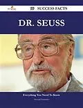 E-Book (epub) Dr. Seuss 99 Success Facts - Everything you need to know about Dr. Seuss von Howard Fernandez