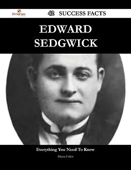 E-Book (epub) Edward Sedgwick 42 Success Facts - Everything you need to know about Edward Sedgwick von Diana Fuller