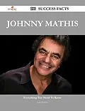 E-Book (epub) Johnny Mathis 180 Success Facts - Everything you need to know about Johnny Mathis von Judy Hoover