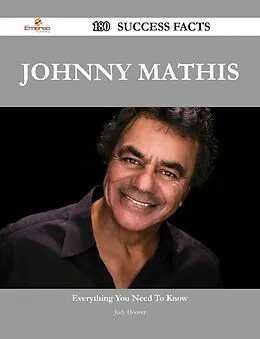 E-Book (epub) Johnny Mathis 180 Success Facts - Everything you need to know about Johnny Mathis von Judy Hoover