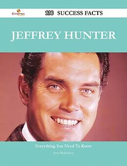 E-Book (epub) Jeffrey Hunter 130 Success Facts - Everything you need to know about Jeffrey Hunter von Jerry Richardson