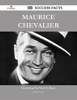 ePUB Maurice Chevalier 173 Success Facts - Everything you need to know about Maurice Chevalier von Joseph Nelson