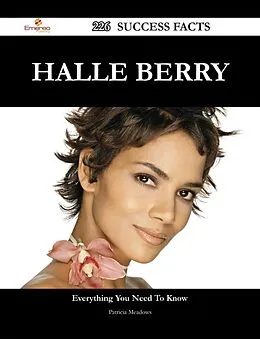 E-Book (epub) Halle Berry 226 Success Facts - Everything you need to know about Halle Berry von Patricia Meadows