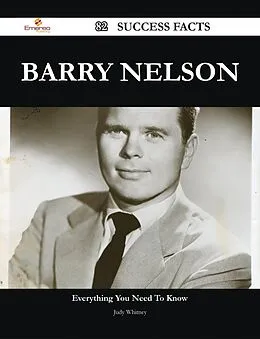 E-Book (epub) Barry Nelson 82 Success Facts - Everything you need to know about Barry Nelson von Judy Whitney