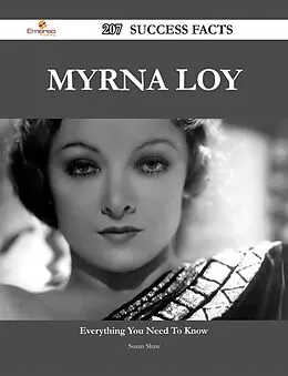 E-Book (epub) Myrna Loy 207 Success Facts - Everything you need to know about Myrna Loy von Susan Shaw