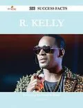E-Book (epub) R. Kelly 200 Success Facts - Everything you need to know about R. Kelly von Daniel Conner