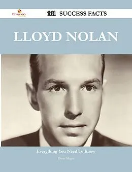 E-Book (epub) Lloyd Nolan 161 Success Facts - Everything you need to know about Lloyd Nolan von Diane Mcgee