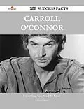 E-Book (epub) Carroll O'Connor 166 Success Facts - Everything you need to know about Carroll O'Connor von Christine Nixon