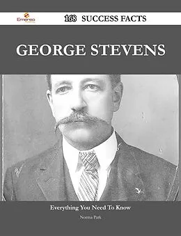 E-Book (epub) George Stevens 168 Success Facts - Everything you need to know about George Stevens von Norma Park