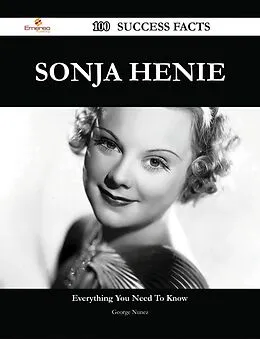 E-Book (epub) Sonja Henie 100 Success Facts - Everything you need to know about Sonja Henie von George Nunez