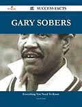 E-Book (epub) Gary Sobers 51 Success Facts - Everything you need to know about Gary Sobers von Luis Levine
