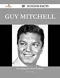 E-Book (epub) Guy Mitchell 99 Success Facts - Everything you need to know about Guy Mitchell von Julia Edwards