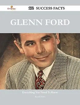E-Book (epub) Glenn Ford 172 Success Facts - Everything you need to know about Glenn Ford von Russell Marks