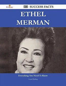 E-Book (epub) Ethel Merman 133 Success Facts - Everything you need to know about Ethel Merman von Louis Harding