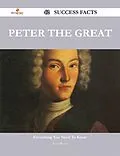 E-Book (epub) Peter the Great 42 Success Facts - Everything you need to know about Peter the Great von Kevin Becker