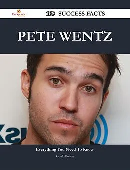 E-Book (epub) Pete Wentz 168 Success Facts - Everything you need to know about Pete Wentz von Gerald Bolton
