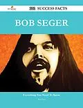 ePUB Bob Seger 222 Success Facts - Everything you need to know about Bob Seger von Paul Hart