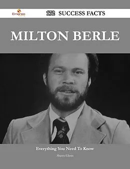 E-Book (epub) Milton Berle 172 Success Facts - Everything you need to know about Milton Berle von Shawn Glenn