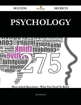 E-Book (epub) Psychology 275 Success Secrets - 275 Most Asked Questions On Psychology - What You Need To Know von Jean Schmidt