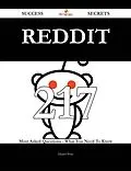 E-Book (epub) Reddit 217 Success Secrets - 217 Most Asked Questions On Reddit - What You Need To Know von Daniel Pratt