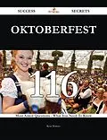 E-Book (epub) Oktoberfest 116 Success Secrets - 116 Most Asked Questions On Oktoberfest - What You Need To Know von Ryan Watkins