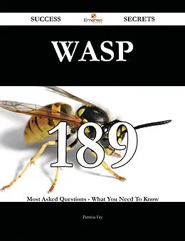 E-Book (epub) WASP 189 Success Secrets - 189 Most Asked Questions On WASP - What You Need To Know von Patricia Fry