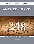 E-Book (epub) Anthropology 248 Success Secrets - 248 Most Asked Questions On Anthropology - What You Need To Know von Gladys Garner
