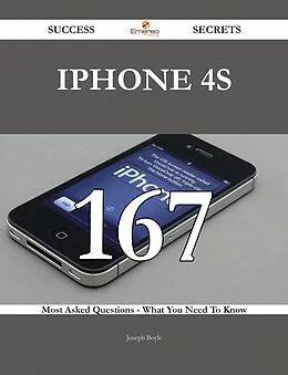 E-Book (epub) IPhone 4S 167 Success Secrets - 167 Most Asked Questions On IPhone 4S - What You Need To Know von Joseph Boyle