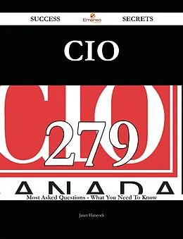 E-Book (epub) CIO 279 Success Secrets - 279 Most Asked Questions On CIO - What You Need To Know von Janet Hancock