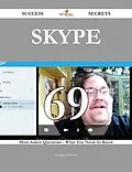 E-Book (epub) Skype 69 Success Secrets - 69 Most Asked Questions On Skype - What You Need To Know von Gregory Pearson
