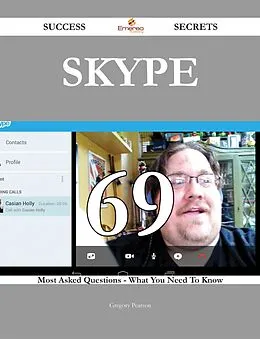 E-Book (epub) Skype 69 Success Secrets - 69 Most Asked Questions On Skype - What You Need To Know von Gregory Pearson