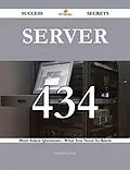 ePUB Server 434 Success Secrets - 434 Most Asked Questions On Server - What You Need To Know von Katherine Nichols
