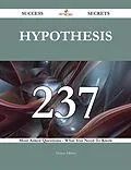 E-Book (epub) Hypothesis 237 Success Secrets - 237 Most Asked Questions On Hypothesis - What You Need To Know von Theresa Tillman