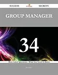 E-Book (epub) Group Manager 34 Success Secrets - 34 Most Asked Questions On Group Manager - What You Need To Know von Ryan Bates