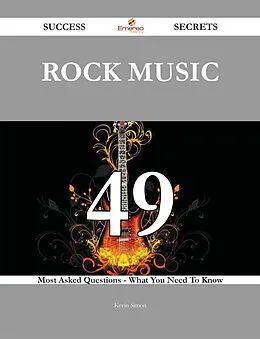 E-Book (epub) Rock music 49 Success Secrets - 49 Most Asked Questions On Rock music - What You Need To Know von Kevin Simon