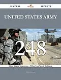 E-Book (epub) United States Army 248 Success Secrets - 248 Most Asked Questions On United States Army - What You Need To Know von Helen Harmon