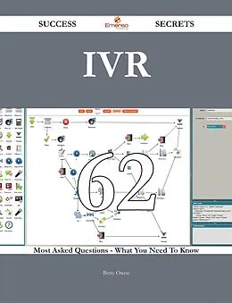 E-Book (epub) Ivr 62 Success Secrets - 62 Most Asked Questions On Ivr - What You Need To Know von Betty Owen