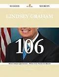 E-Book (epub) Lindsey Graham 106 Success Secrets - 106 Most Asked Questions On Lindsey Graham - What You Need To Know von Brenda Ruiz