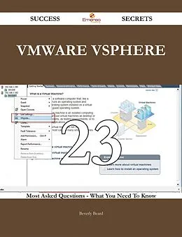 E-Book (epub) VMware vSphere 23 Success Secrets - 23 Most Asked Questions On VMware vSphere - What You Need To Know von Beverly Beard
