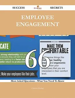 E-Book (epub) Employee engagement 66 Success Secrets - 66 Most Asked Questions On Employee engagement - What You Need To Know von Christine Dunlap