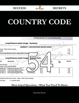 E-Book (epub) Country Code 54 Success Secrets - 54 Most Asked Questions On Country Code - What You Need To Know von Elizabeth Baxter