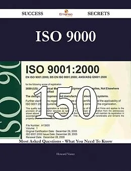 E-Book (epub) ISO 9000 150 Success Secrets - 150 Most Asked Questions On ISO 9000 - What You Need To Know von Howard Vance