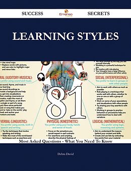 E-Book (epub) Learning Styles 81 Success Secrets - 81 Most Asked Questions On Learning Styles - What You Need To Know von Debra David