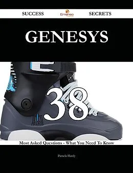 E-Book (epub) Genesys 38 Success Secrets - 38 Most Asked Questions On Genesys - What You Need To Know von Pamela Hardy