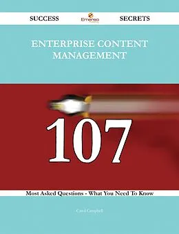 E-Book (epub) Enterprise Content Management 107 Success Secrets - 107 Most Asked Questions On Enterprise Content Management - What You Need To Know von Carol Campbell