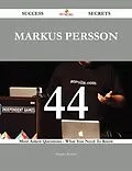 E-Book (epub) Markus Persson 44 Success Secrets - 44 Most Asked Questions On Markus Persson - What You Need To Know von Douglas Richard