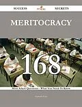 E-Book (epub) Meritocracy 168 Success Secrets - 168 Most Asked Questions On Meritocracy - What You Need To Know von Stephanie Kane
