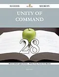 E-Book (epub) Unity of Command 28 Success Secrets - 28 Most Asked Questions On Unity of Command - What You Need To Know von Billy Owens